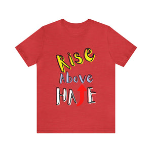 Rise Above Hate Unisex Jersey Short Sleeve Tee