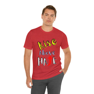 Rise Above Hate Unisex Jersey Short Sleeve Tee