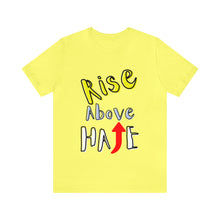 Load image into Gallery viewer, Rise Above Hate Unisex Jersey Short Sleeve Tee