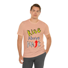 Load image into Gallery viewer, Rise Above Hate Unisex Jersey Short Sleeve Tee